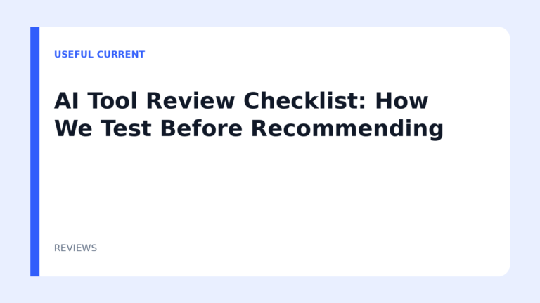 AI Tool Review Checklist: How We Test Before Recommending