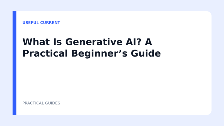 What Is Generative AI? A Practical Beginner’s Guide